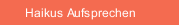 Haikus Aufsprechen